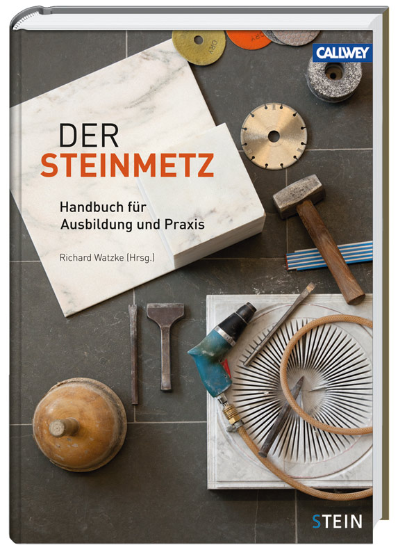 Der Steinmetz Fachbuch für Steinmetze und Steinbildhauer, Richard Watzke, Callwey Verlag München